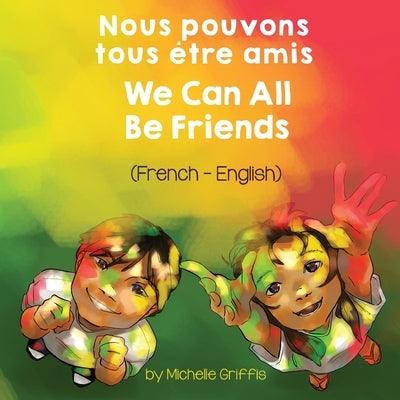 We Can All Be Friends (French-English) Nous pouvons tous être amis - Paperback | Diverse Reads