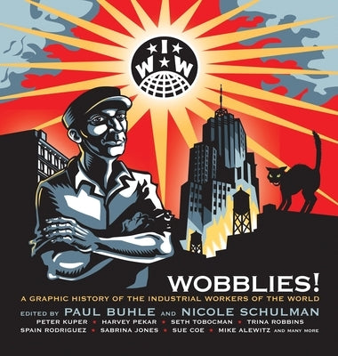Wobblies!: A Graphic History of the Industrial Workers of the World - Paperback | Diverse Reads