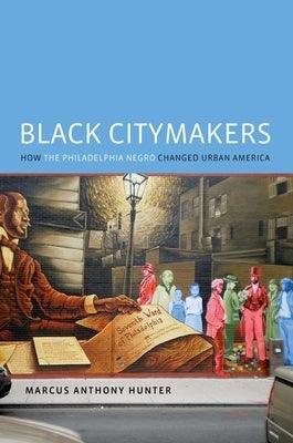 Black Citymakers: How the Philadelphia Negro Changed Urban America - Paperback | Diverse Reads