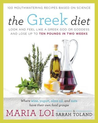 The Greek Diet: Look and Feel like a Greek God or Goddess and Lose up to Ten Pounds in Two Weeks - Paperback | Diverse Reads