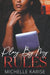 Play By My Rules - Paperback | Diverse Reads