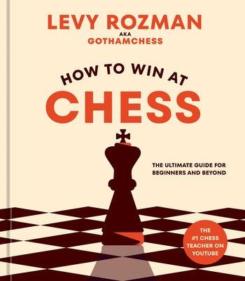 How to Win at Chess: The Ultimate Guide for Beginners and Beyond - Hardcover | Diverse Reads