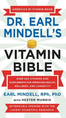 Dr. Earl Mindell's Vitamin Bible: Over 200 Vitamins and Supplements for Improving Health, Wellness, and Longevity - Paperback | Diverse Reads