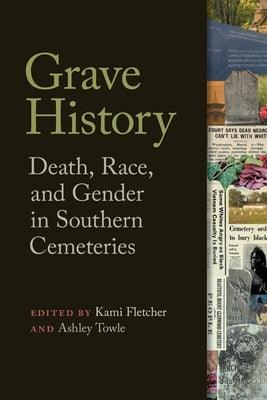 Grave History: Death, Race, and Gender in Southern Cemeteries - Paperback | Diverse Reads