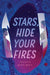 Stars, Hide Your Fires - Hardcover | Diverse Reads