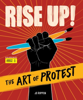 Rise Up! The Art of Protest - Hardcover | Diverse Reads