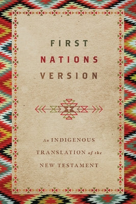 First Nations Version: An Indigenous Translation of the New Testament - Paperback | Diverse Reads