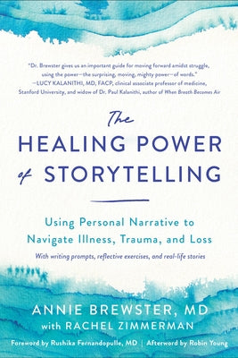 The Healing Power of Storytelling: Using Personal Narrative to Navigate Illness, Trauma, and Loss - Paperback | Diverse Reads
