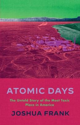 Atomic Days: The Untold Story of the Most Toxic Place in America - Paperback | Diverse Reads