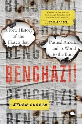 Benghazi!: A New History of the Fiasco That Pushed America and Its World to the Brink - Hardcover | Diverse Reads
