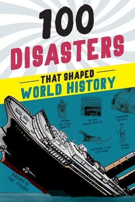 100 Disasters That Shaped World History - Hardcover | Diverse Reads