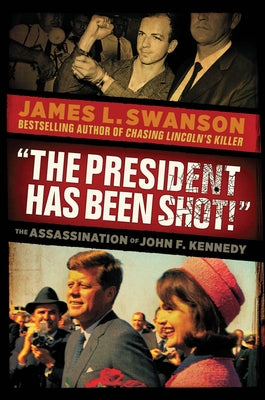 "The President Has Been Shot!": The Assassination of John F. Kennedy - Hardcover | Diverse Reads