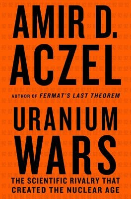 Uranium Wars: The Scientific Rivalry That Created the Nuclear Age - Paperback | Diverse Reads