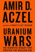 Uranium Wars: The Scientific Rivalry That Created the Nuclear Age - Paperback | Diverse Reads