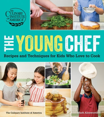 The Young Chef: Recipes and Techniques for Kids Who Love to Cook - Paperback | Diverse Reads