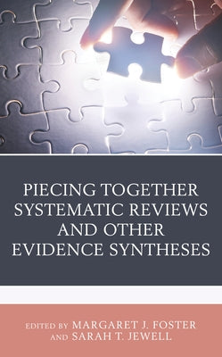 Piecing Together Systematic Reviews and Other Evidence Syntheses - Hardcover | Diverse Reads