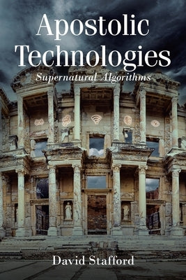 Apostolic Technologies: Supernatural Algorithms - Paperback | Diverse Reads