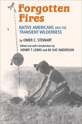 Forgotten Fires: Native Americans and the Transient Wilderness - Paperback | Diverse Reads