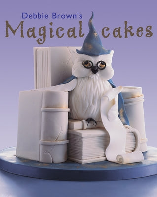 Debbie Brown's Magical Cakes - Hardcover | Diverse Reads