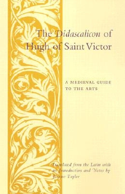The Didascalicon of Hugh of Saint Victor: A Medieval Guide to the Arts / Edition 1 - Paperback | Diverse Reads