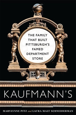 Kaufmann's: The Family That Built Pittsburgh's Famed Department Store - Paperback | Diverse Reads