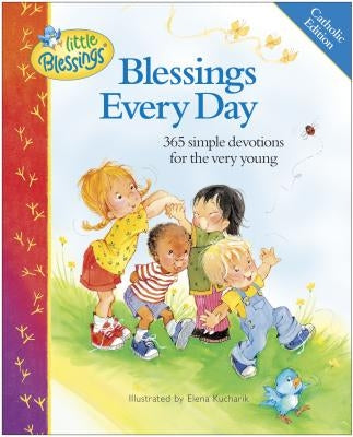Blessings Every Day, Catholic Edition: 365 Simple Devotions for the Very Young - Hardcover | Diverse Reads