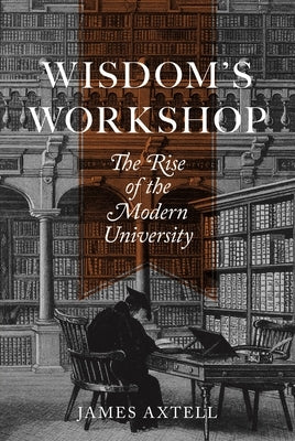 Wisdom's Workshop: The Rise of the Modern University - Paperback | Diverse Reads