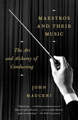 Maestros and Their Music: The Art and Alchemy of Conducting - Paperback | Diverse Reads