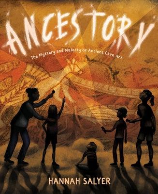 Ancestory: The Mystery and Majesty of Ancient Cave Art - Hardcover | Diverse Reads