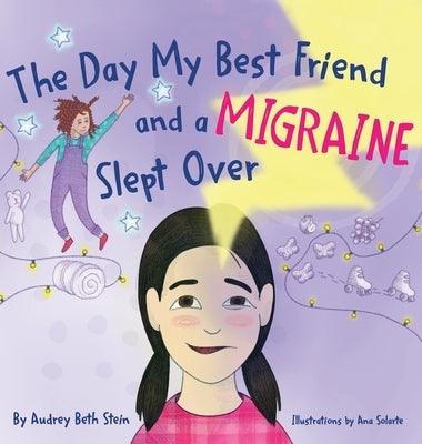The Day My Best Friend and a Migraine Slept Over - Hardcover | Diverse Reads