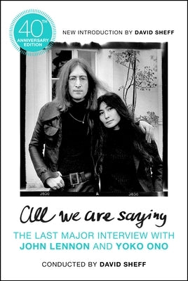 All We Are Saying: The Last Major Interview with John Lennon and Yoko Ono - Paperback | Diverse Reads