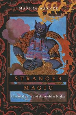 Stranger Magic: Charmed States and the Arabian Nights - Paperback | Diverse Reads