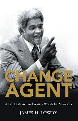 Change Agent: A Life Dedicated to Creating Wealth for Minorities - Paperback | Diverse Reads