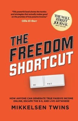 The Freedom Shortcut: How Anyone Can Generate True Passive Income Online, Escape the 9-5, and Live Anywhere - Paperback | Diverse Reads