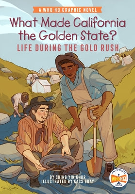 What Made California the Golden State?: Life During the Gold Rush: A Who HQ Graphic Novel - Paperback | Diverse Reads