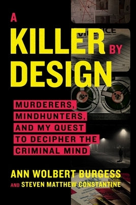 A Killer by Design: Murderers, Mindhunters, and My Quest to Decipher the Criminal Mind - Paperback | Diverse Reads