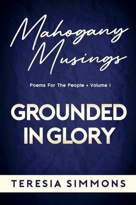 Grounded in Glory: Poems for the People Volume I - Paperback | Diverse Reads
