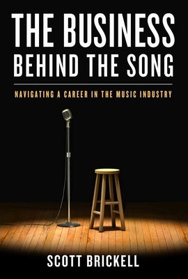 The Business Behind the Song: Navigating a Career in the Music Industry - Hardcover | Diverse Reads