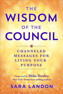The Wisdom of the Council: Channeled Messages for Living Your Purpose - Paperback | Diverse Reads