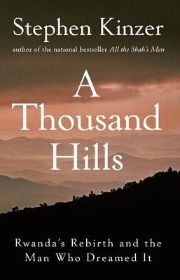A Thousand Hills: Rwanda's Rebirth and the Man Who Dreamed It - Hardcover | Diverse Reads