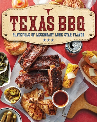 Texas BBQ: Platefuls of Legendary Lone Star Flavor - Paperback | Diverse Reads