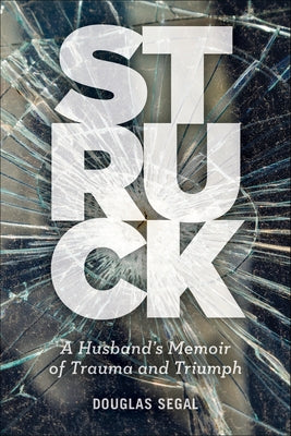 Struck: A Husband's Memoir of Trauma and Triumph - Paperback | Diverse Reads