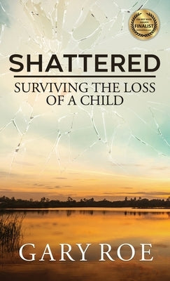 Shattered: Surviving the Loss of a Child - Hardcover | Diverse Reads