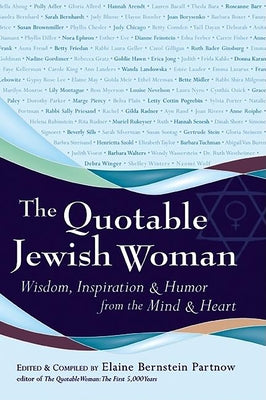The Quotable Jewish Woman: Wisdom, Inspiration and Humor from the Mind and Heart - Paperback | Diverse Reads