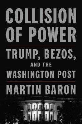 Collision of Power: Trump, Bezos, and the Washington Post - Hardcover | Diverse Reads