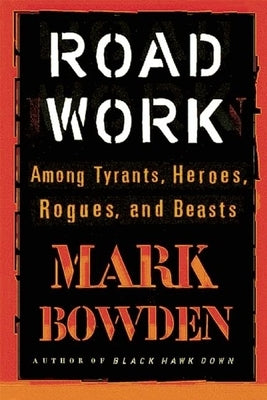 Road Work: Among Tyrants, Heroes, Rogues, and Beasts - Paperback | Diverse Reads