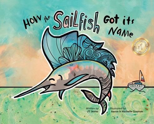 How the Sailfish Got Its Name: A Marine Life "Fish Story" Where Imagination Comes Alive (ages 4-10) - Hardcover | Diverse Reads