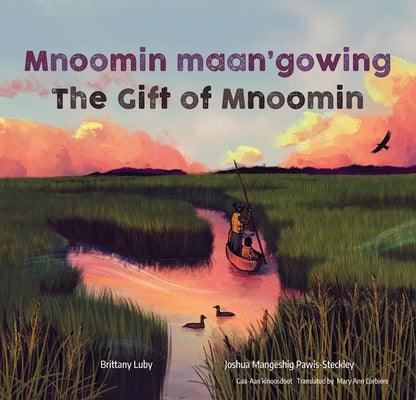 Mnoomin Maan'gowing / The Gift of Mnoomin] - Hardcover