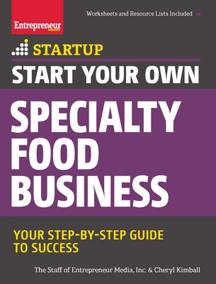 Start Your Own Specialty Food Business: Your Step-By-Step Startup Guide to Success - Paperback | Diverse Reads