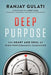 Deep Purpose: The Heart and Soul of High-Performance Companies - Hardcover | Diverse Reads